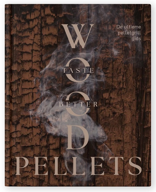 Wood Pellets Taste Better Book De Ultieme Pelletgrill Gids 